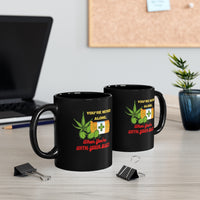 Some people have friends, and others just have Bud's, Choose wisely.    Whether you’re the Wake & Bake type, A 4:20 Smoker or a Midnight Toker. You’ll always be making a statement with these 11oz. Mugs.