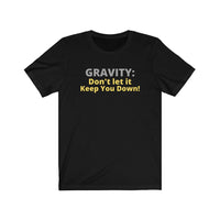 Gravity... Short Sleeve Tee