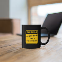 11oz. Sleek Black Mug that Warns everyone to steer clear until Mom has had her morning cup.