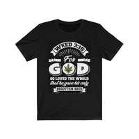 Weed 3:16 (B/W) Short Sleeve Tee