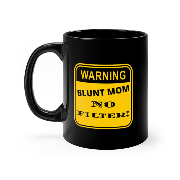 11oz. Sleek Black Mug that Warns everyone to steer clear until Mom has had her morning cup.