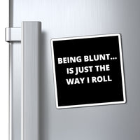 Being Blunt Magnets