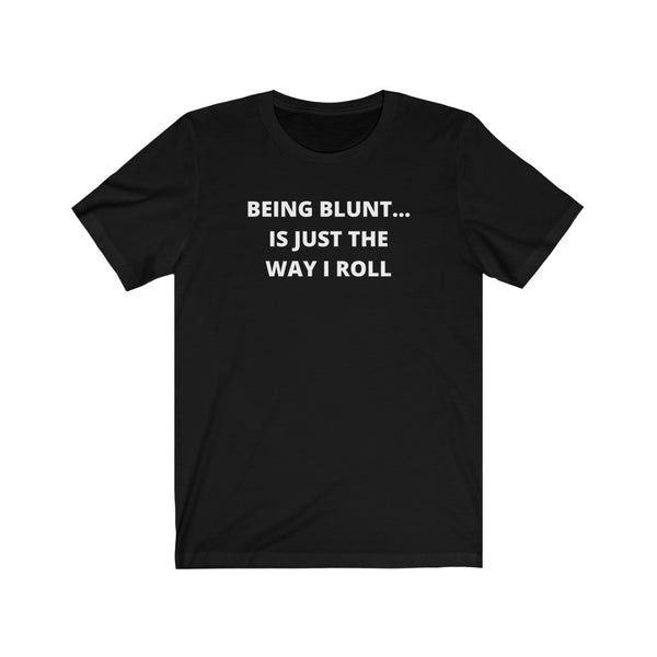 Being Blunt (Text) Short Sleeve Tee