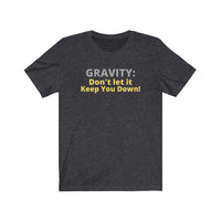 Gravity... Short Sleeve Tee