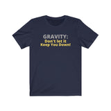 Gravity... Short Sleeve Tee