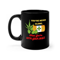 Some people have friends, and others just have Bud's, Choose wisely.    Whether you’re the Wake & Bake type, A 4:20 Smoker or a Midnight Toker. You’ll always be making a statement with these 11oz. Mugs.